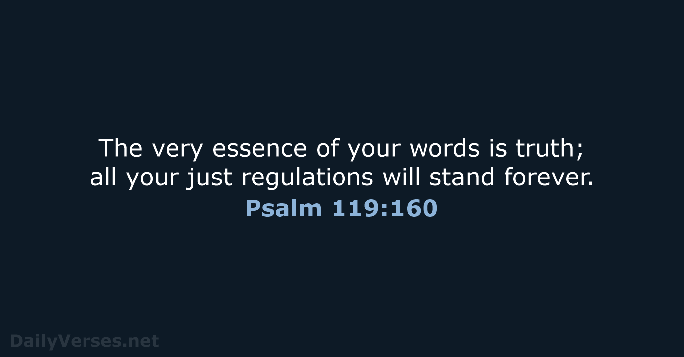 Psalm 119:160 - NLT