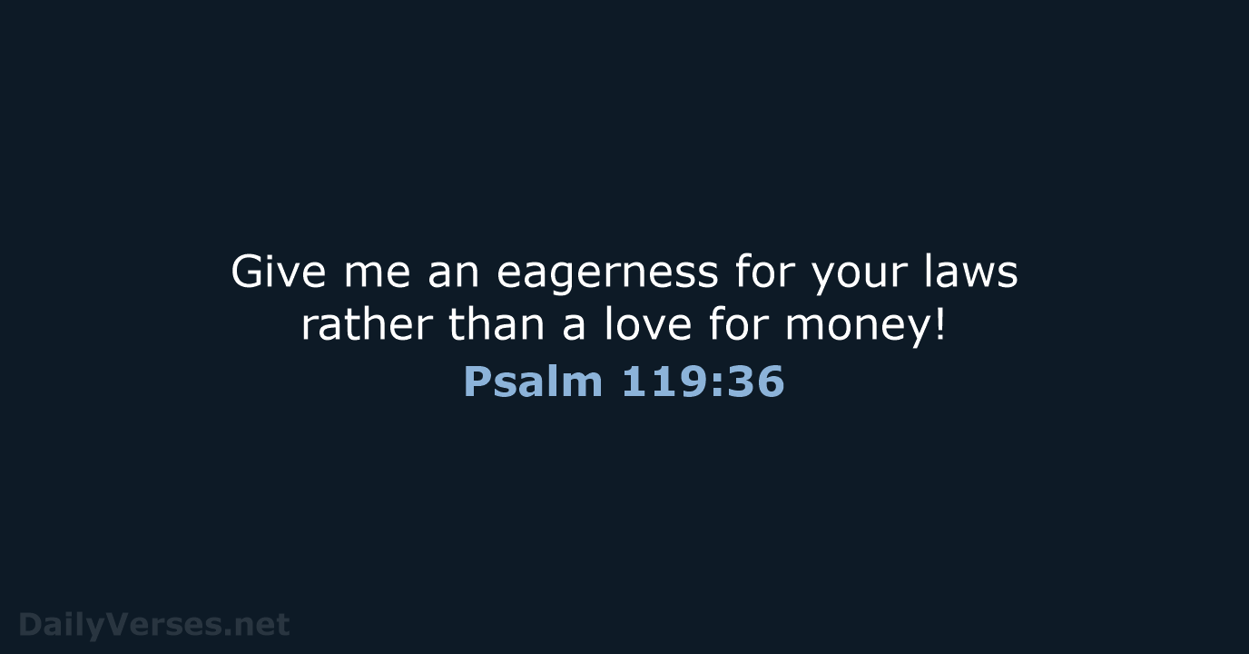 Psalm 119:36 - NLT