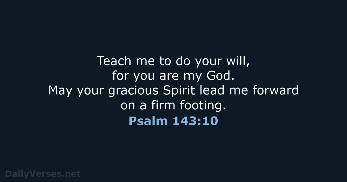 212 Bible Verses About Psalm 143 10 NLT DailyVerses