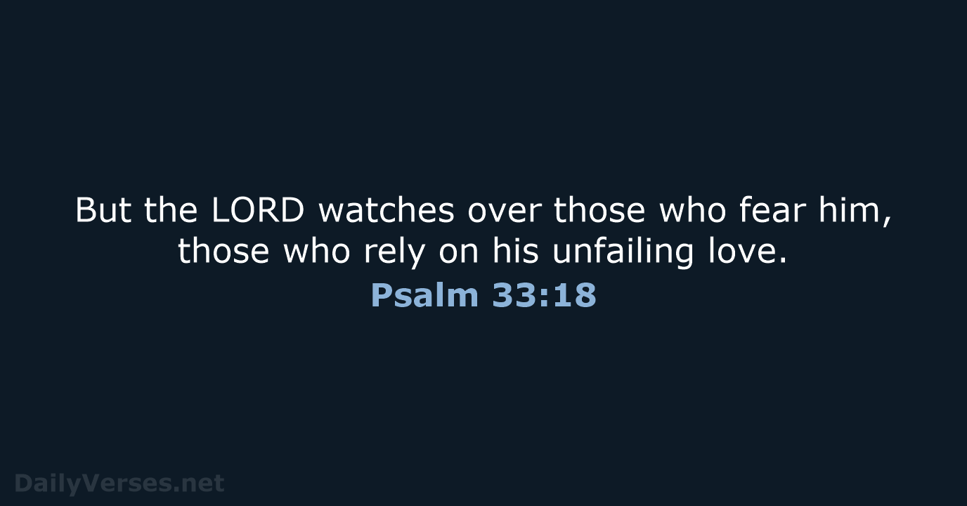 Psalm 33:18 - NLT