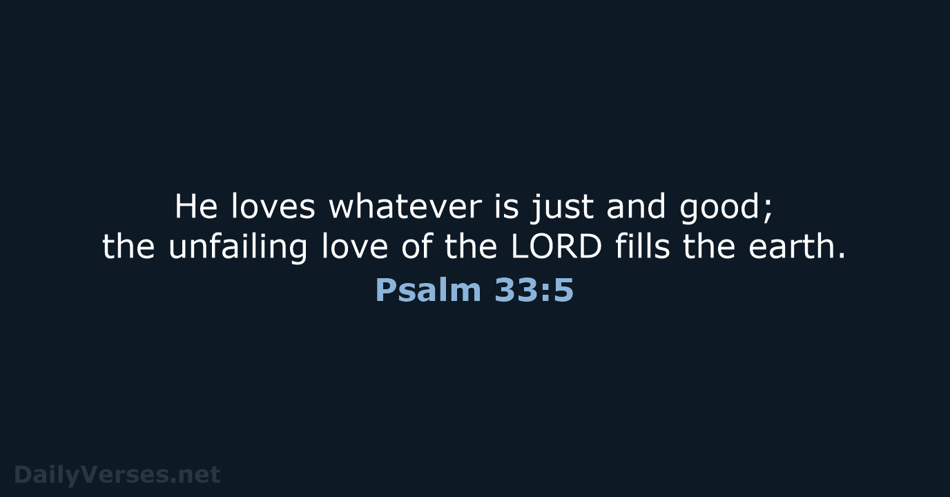 Psalm 33:5 - NLT