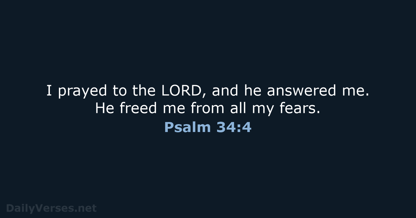 Psalm 34:4 - NLT