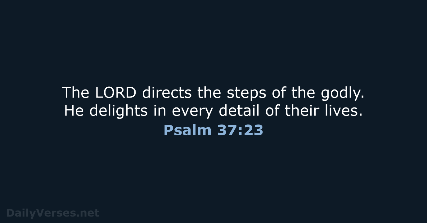 Psalm 37:23 - NLT
