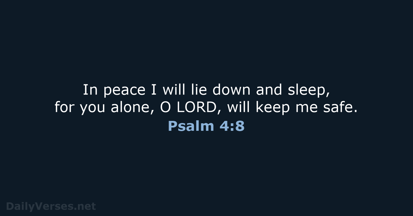 In peace I will lie down and sleep, for you alone, O… Psalm 4:8