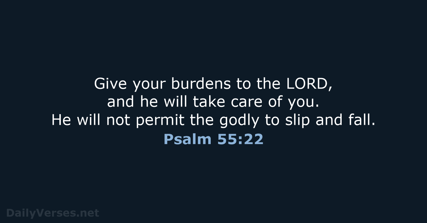 Psalm 55:22 - NLT