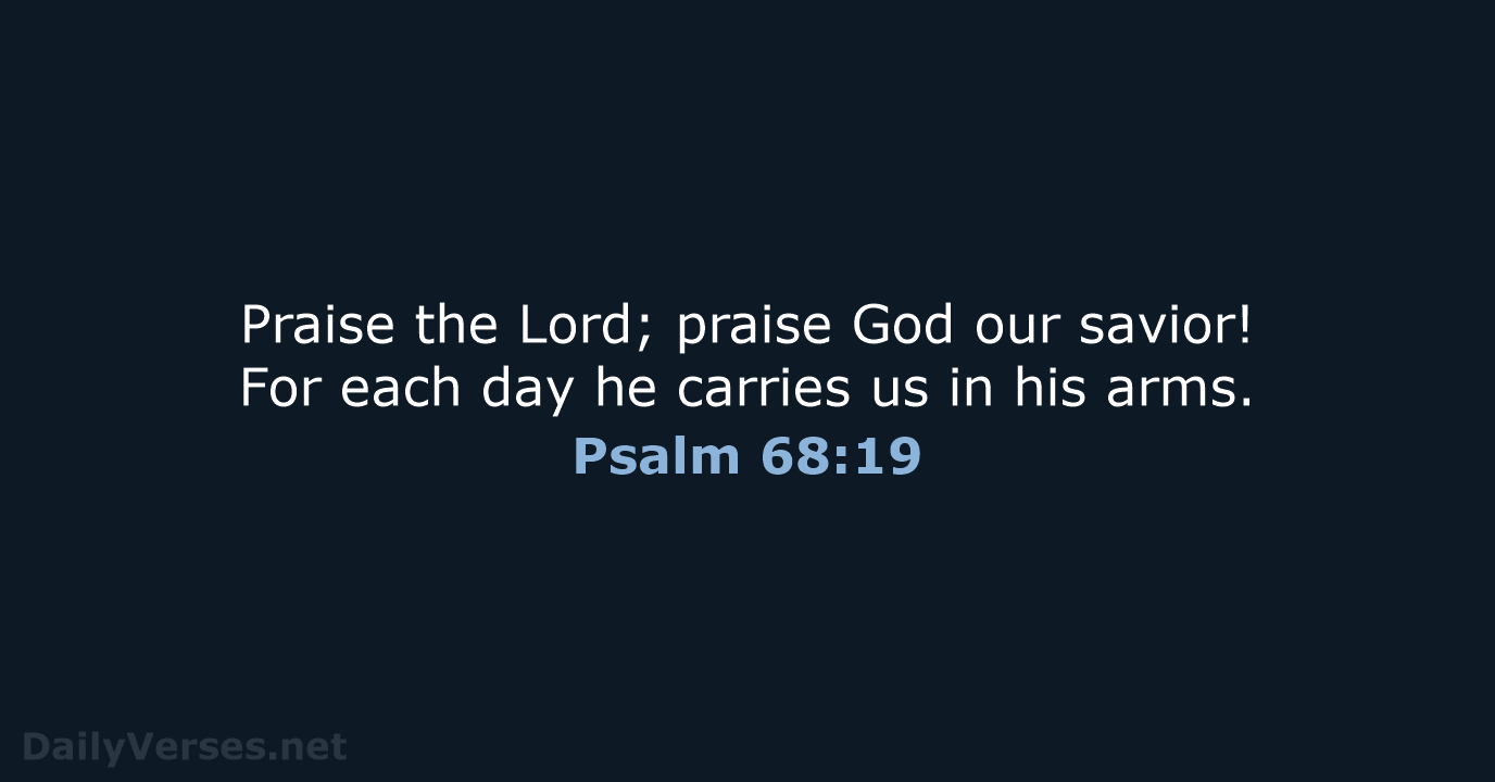Psalm 68:19 - NLT