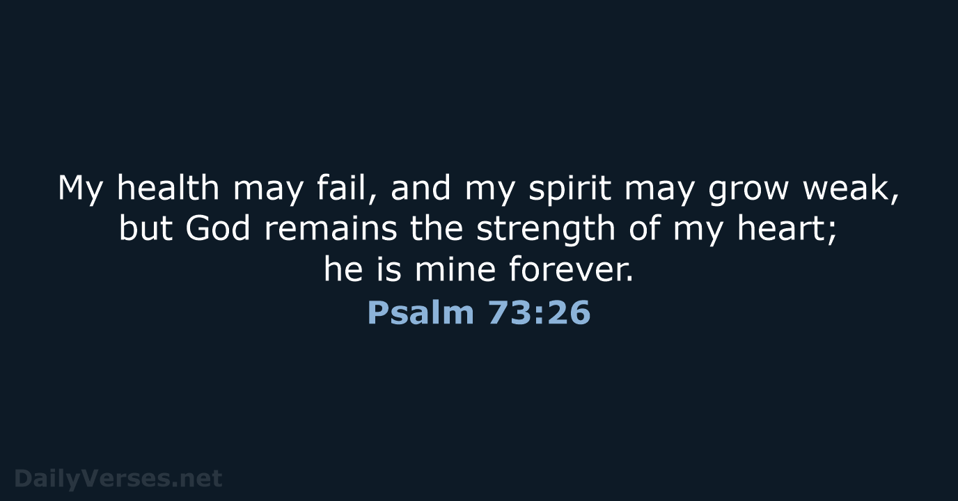 Psalm 73:26 - NLT