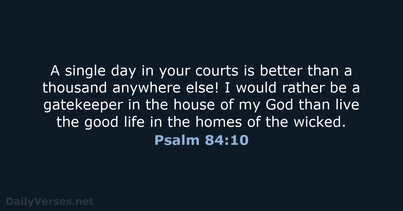 Psalm 84:10 - NLT