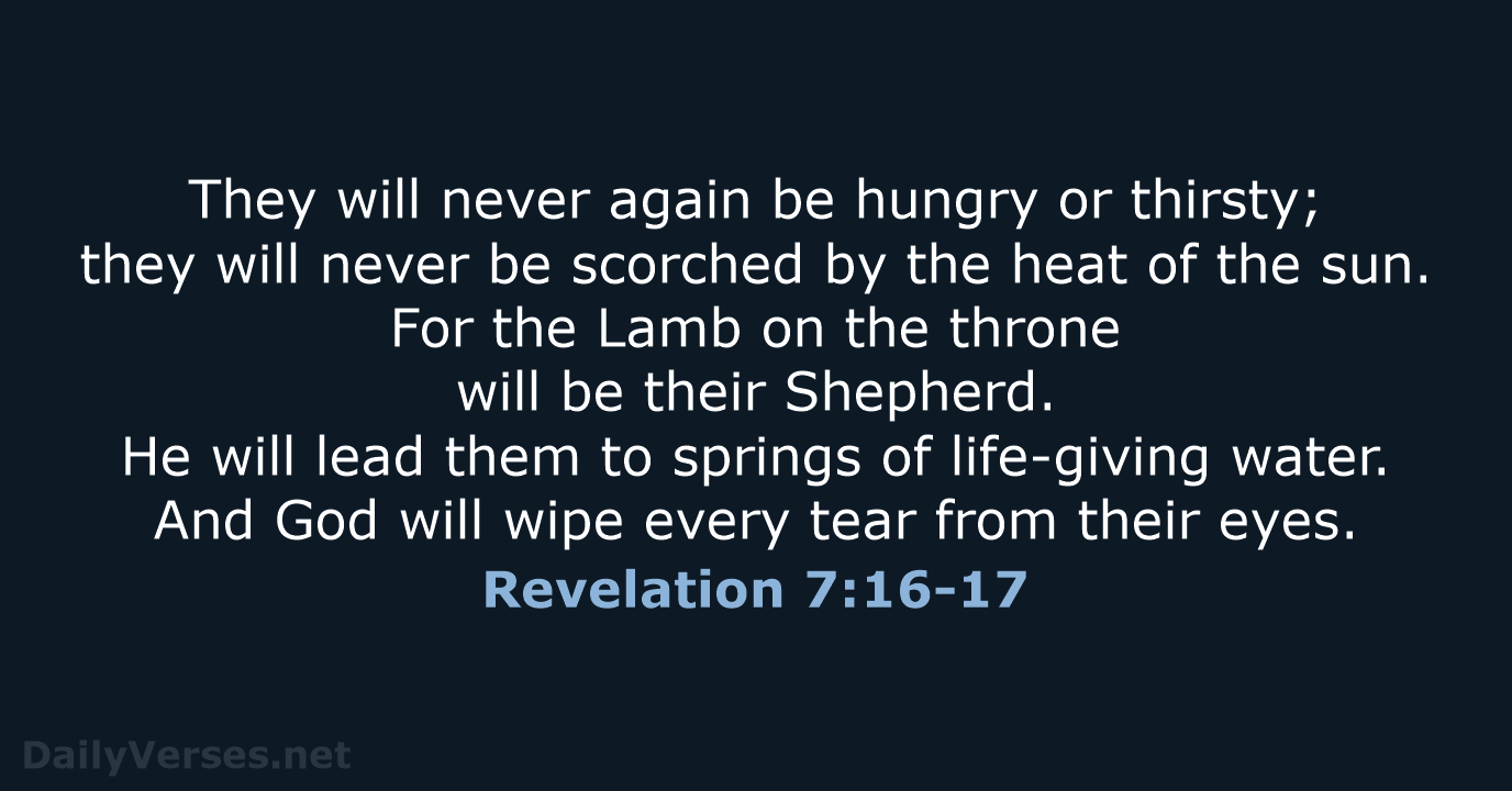 Revelation 7:16-17 - NLT
