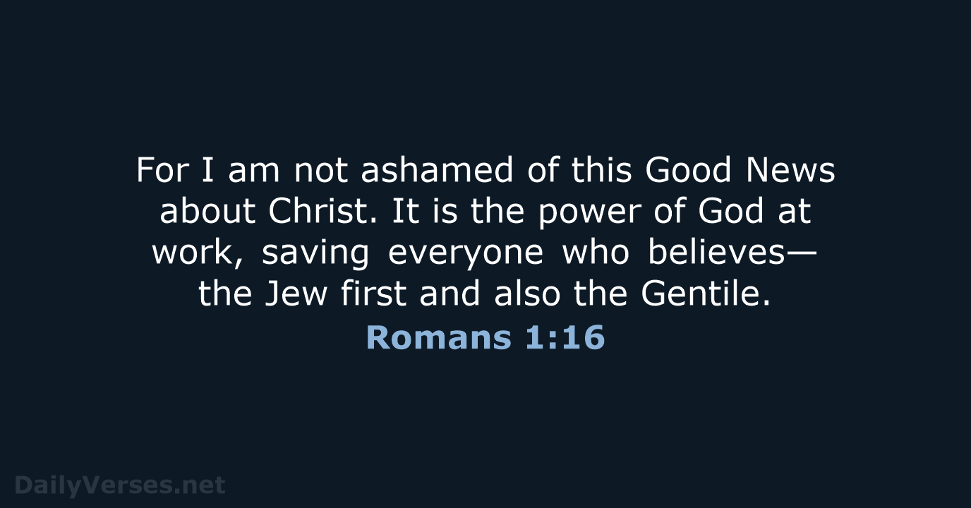 Romans 1:16 - NLT