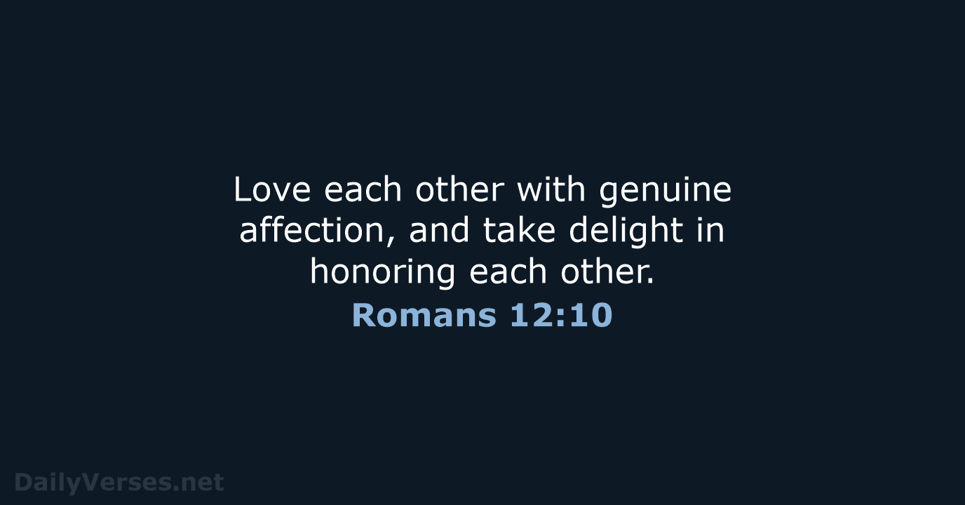 Romans 12:10 - NLT