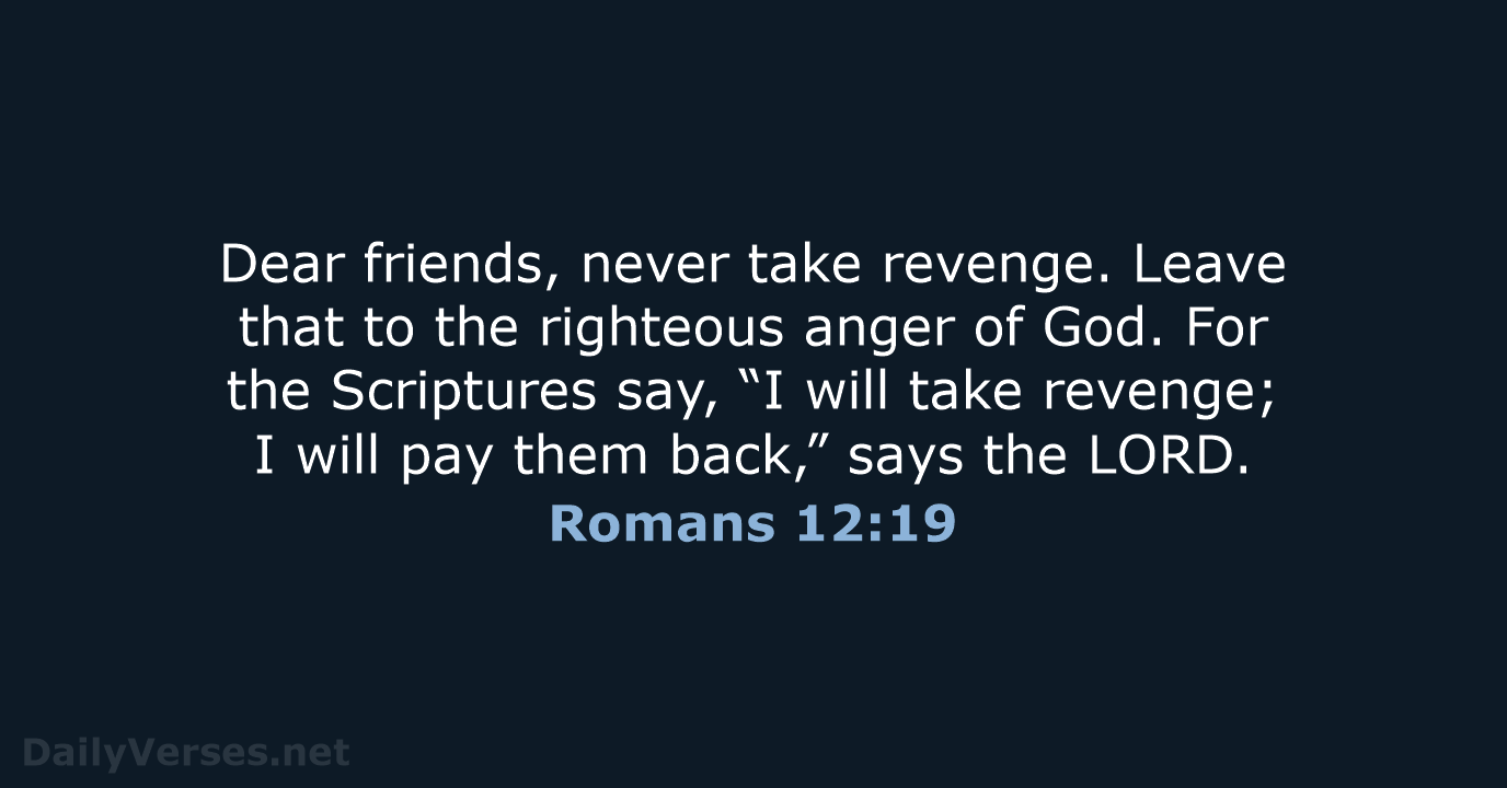 Romans 12:19 - NLT