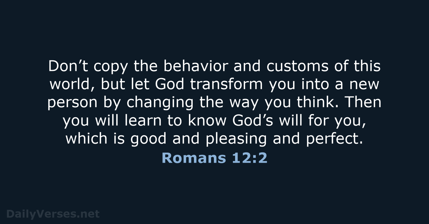 Romans 12:2 - NLT
