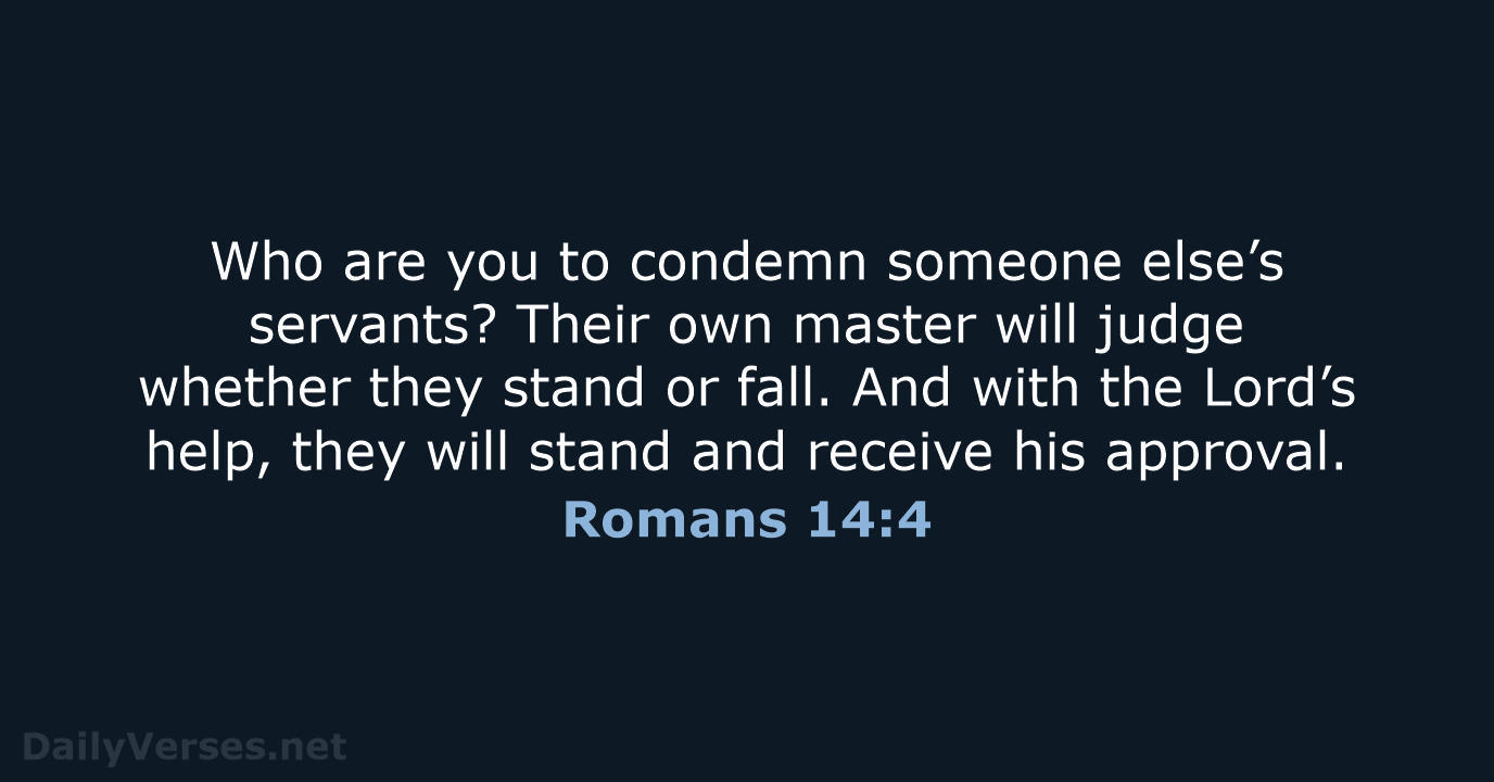 Romans 14:4 - NLT