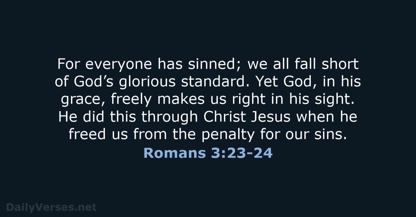 Romans 3:23-24 - NLT