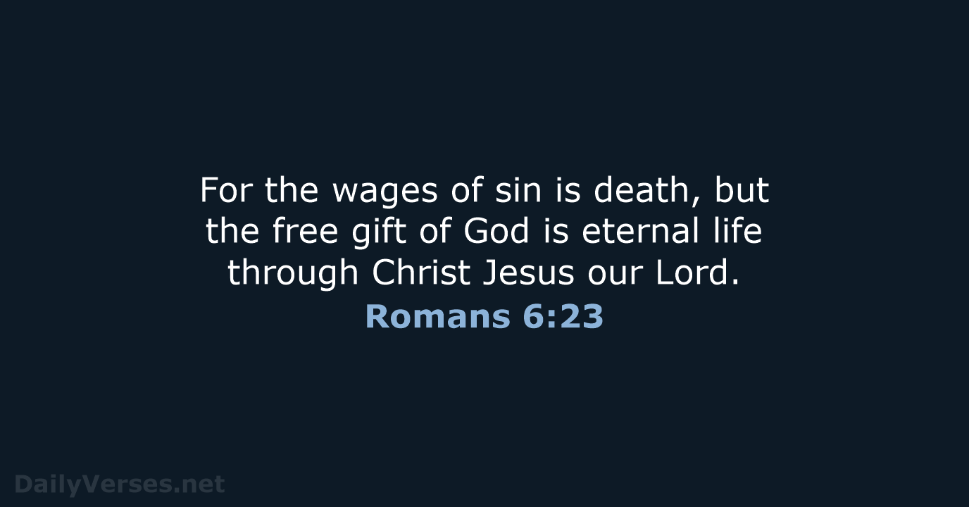 Romans 6:23 - NLT