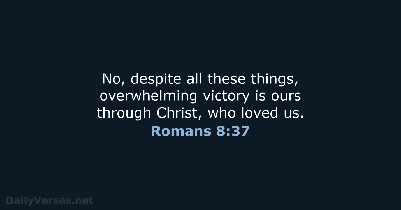 Romans 8:37 - NLT