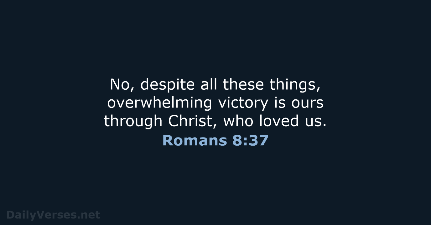 Romans 8 37 Bible Verse NLT DailyVerses