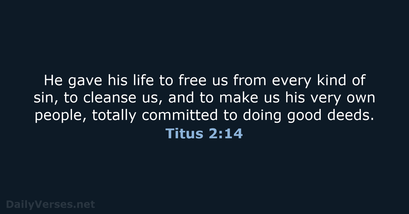 Titus 2:14 - NLT