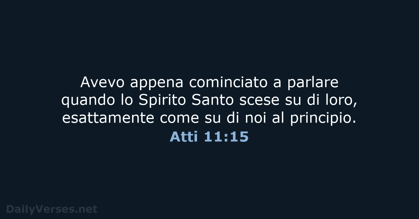 Avevo appena cominciato a parlare quando lo Spirito Santo scese su di… Atti 11:15