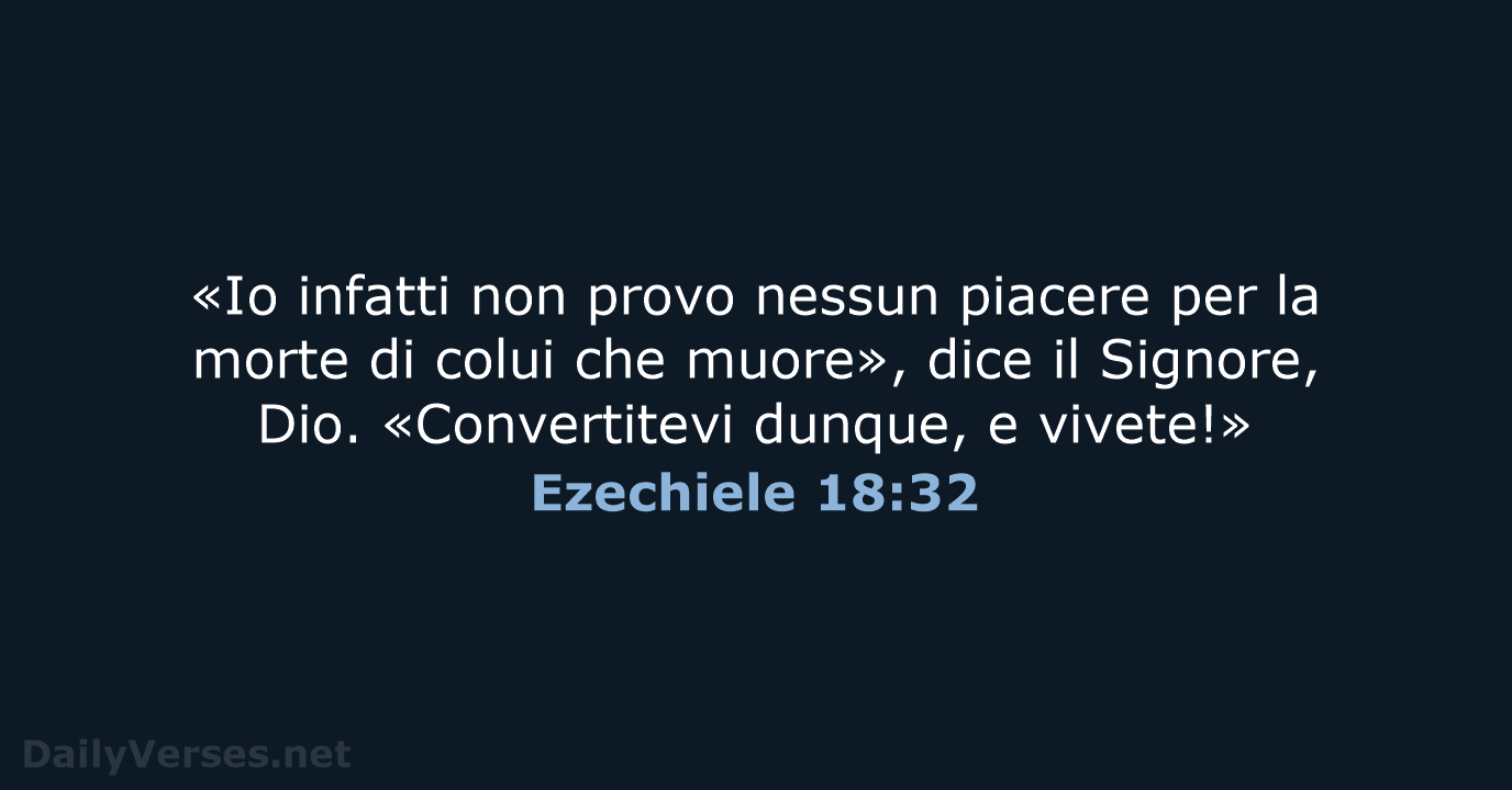 «Io infatti non provo nessun piacere per la morte di colui che… Ezechiele 18:32