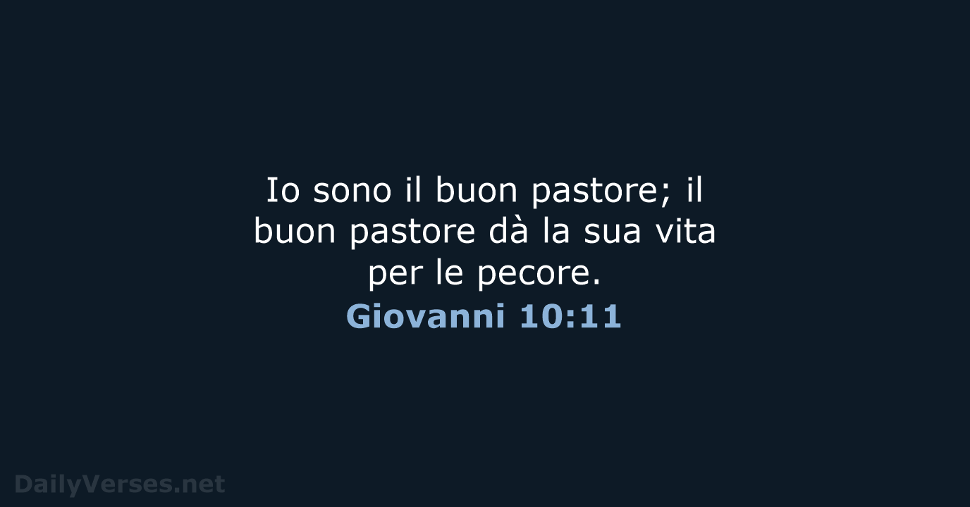 Io sono il buon pastore; il buon pastore dà la sua vita… Giovanni 10:11