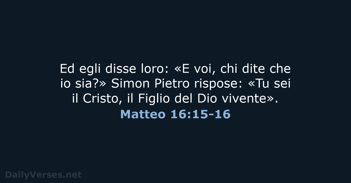 Ed egli disse loro: «E voi, chi dite che io sia?» Simon… Matteo 16:15-16