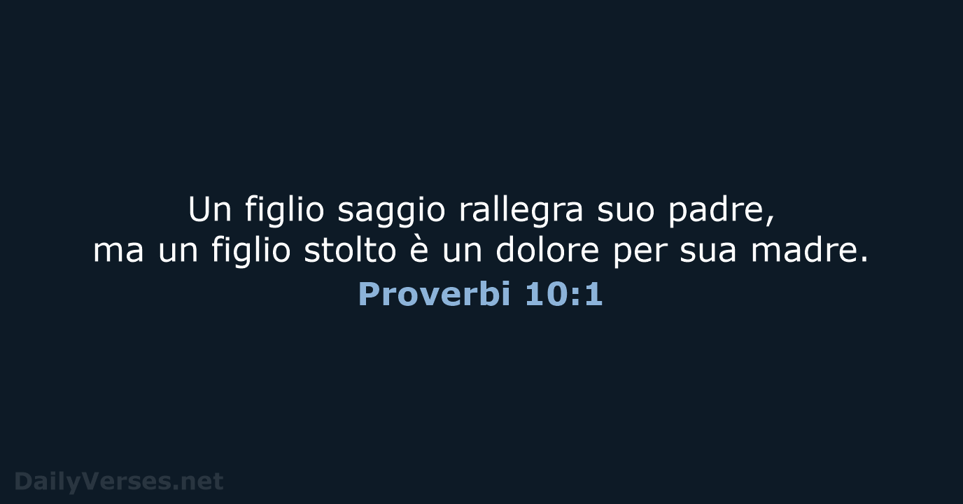Un figlio saggio rallegra suo padre, ma un figlio stolto è un… Proverbi 10:1