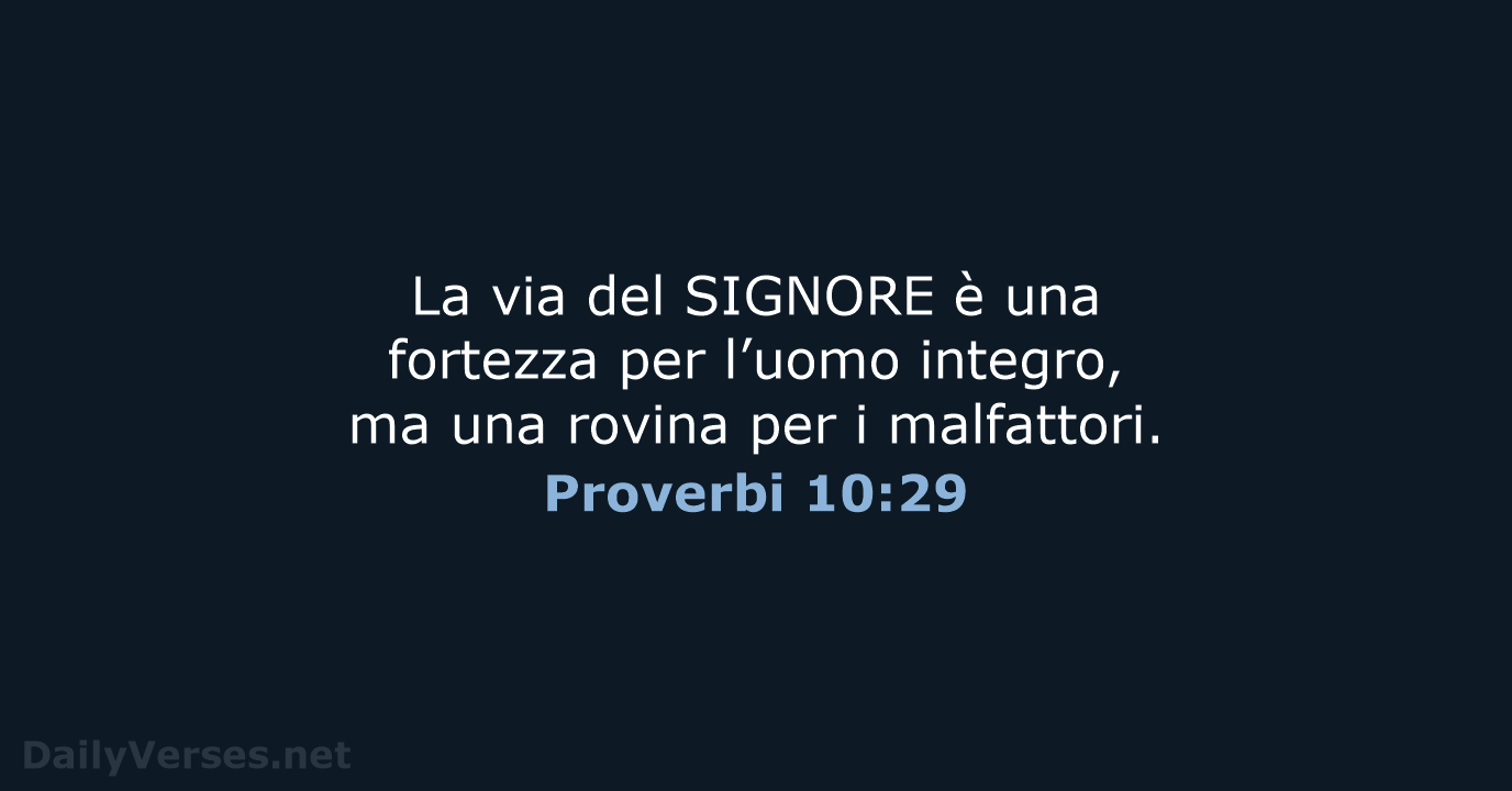 La via del SIGNORE è una fortezza per l’uomo integro, ma una… Proverbi 10:29