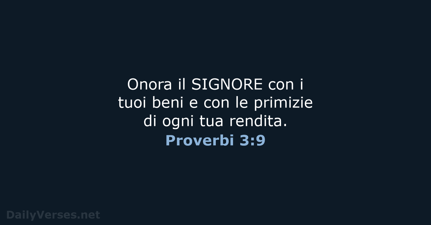 Onora il SIGNORE con i tuoi beni e con le primizie di… Proverbi 3:9