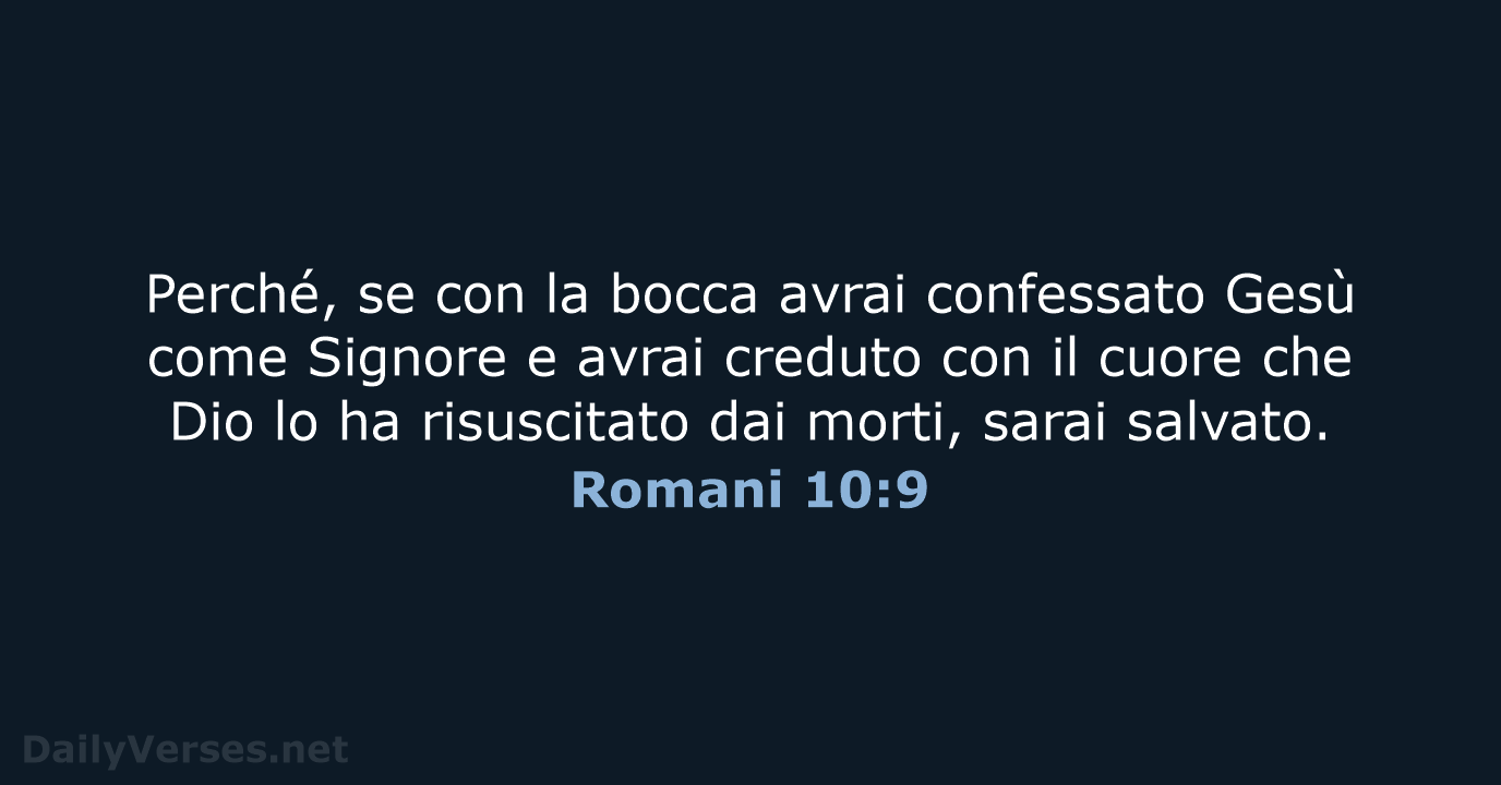 Perché, se con la bocca avrai confessato Gesù come Signore e avrai… Romani 10:9