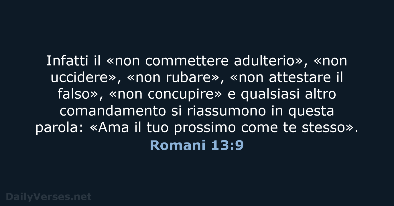 Infatti il «non commettere adulterio», «non uccidere», «non rubare», «non attestare il… Romani 13:9