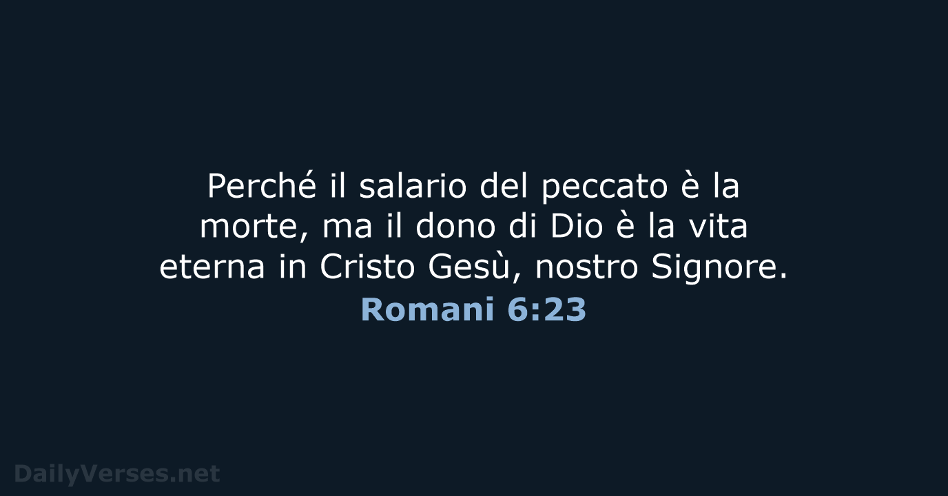 Perché il salario del peccato è la morte, ma il dono di… Romani 6:23