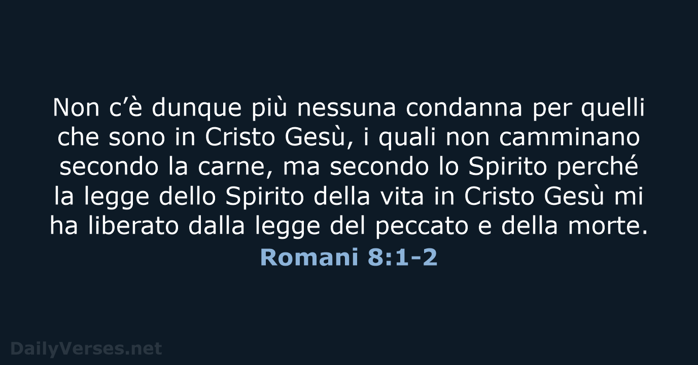Non c’è dunque più nessuna condanna per quelli che sono in Cristo… Romani 8:1-2