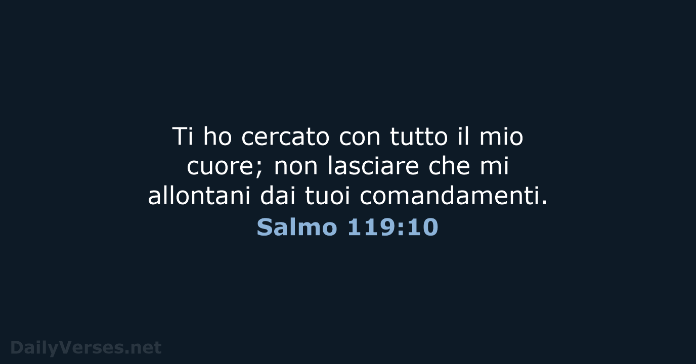 Ti ho cercato con tutto il mio cuore; non lasciare che mi… Salmo 119:10