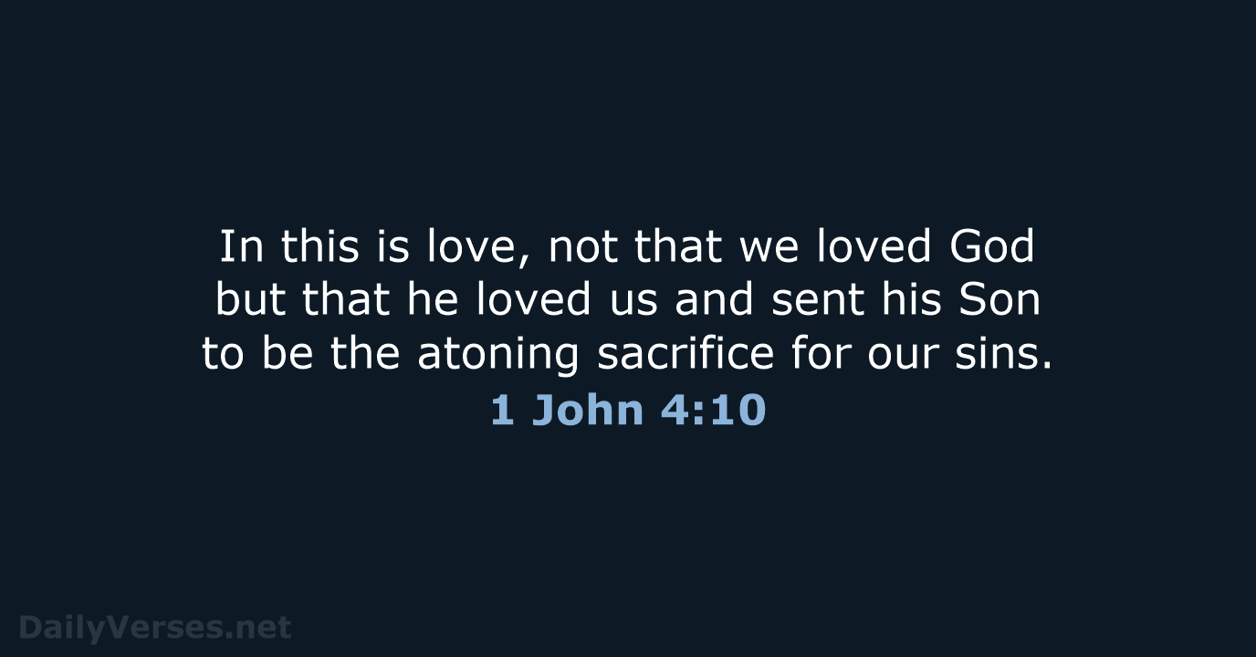 In this is love, not that we loved God but that he… 1 John 4:10