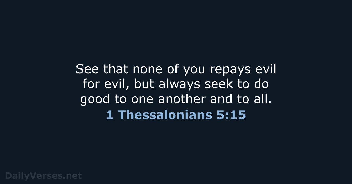 1 Thessalonians 5:15 - NRSV