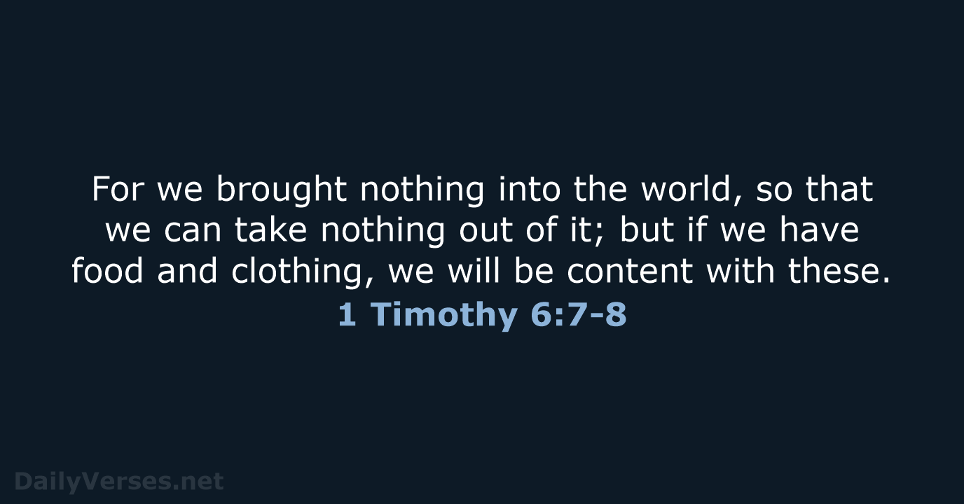 For we brought nothing into the world, so that we can take… 1 Timothy 6:7-8