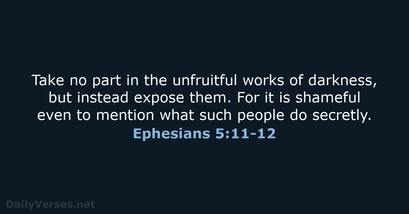 Ephesians 5:11-12 - NRSV
