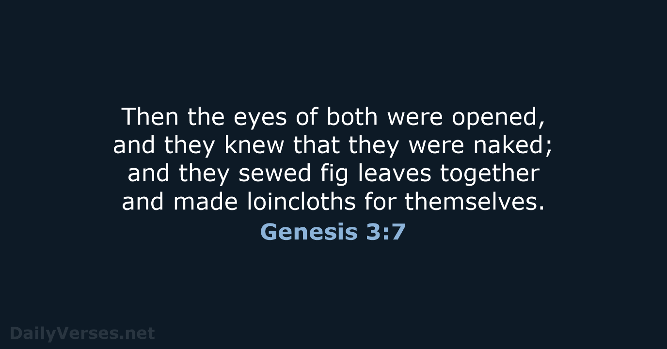 Then the eyes of both were opened, and they knew that they… Genesis 3:7