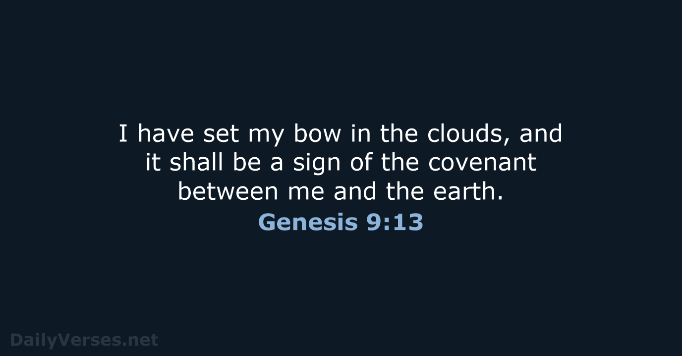 I have set my bow in the clouds, and it shall be… Genesis 9:13