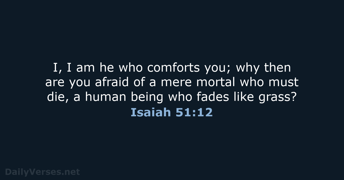 Isaiah 51:12 - NRSV