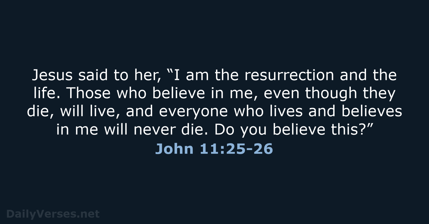 John 11:25-26 - NRSV