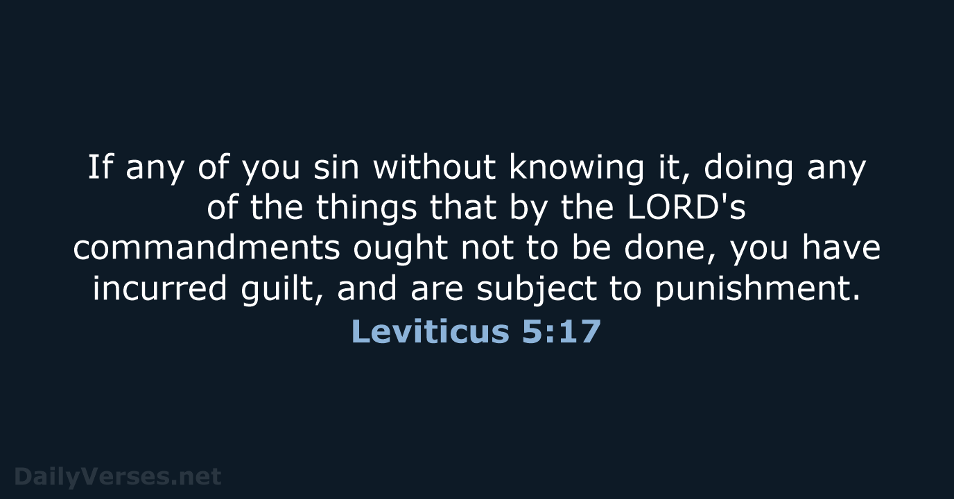 If any of you sin without knowing it, doing any of the… Leviticus 5:17