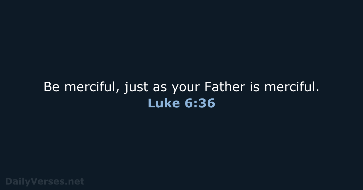 Luke 6:36 - NRSV