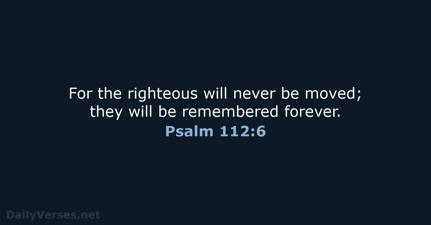 Psalm 112:6 - NRSV