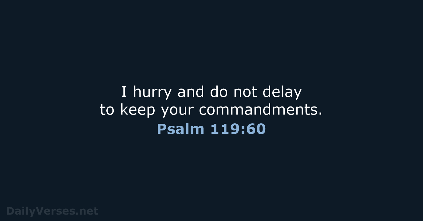 Psalm 119:60 - NRSV