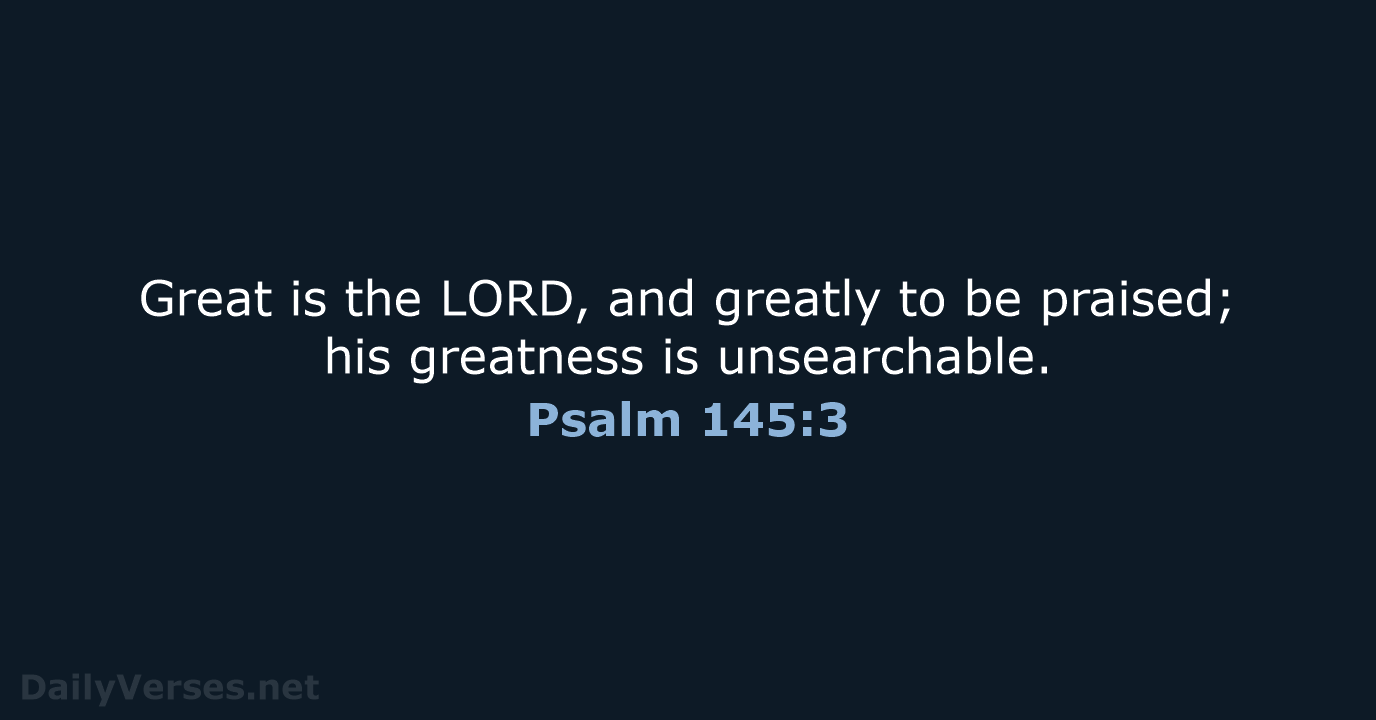 Psalm 145:3 - NRSV
