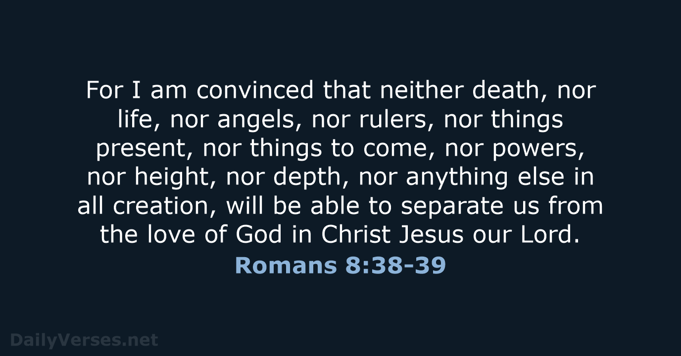 Romans 8:38-39 - Bible verse (KJV) 