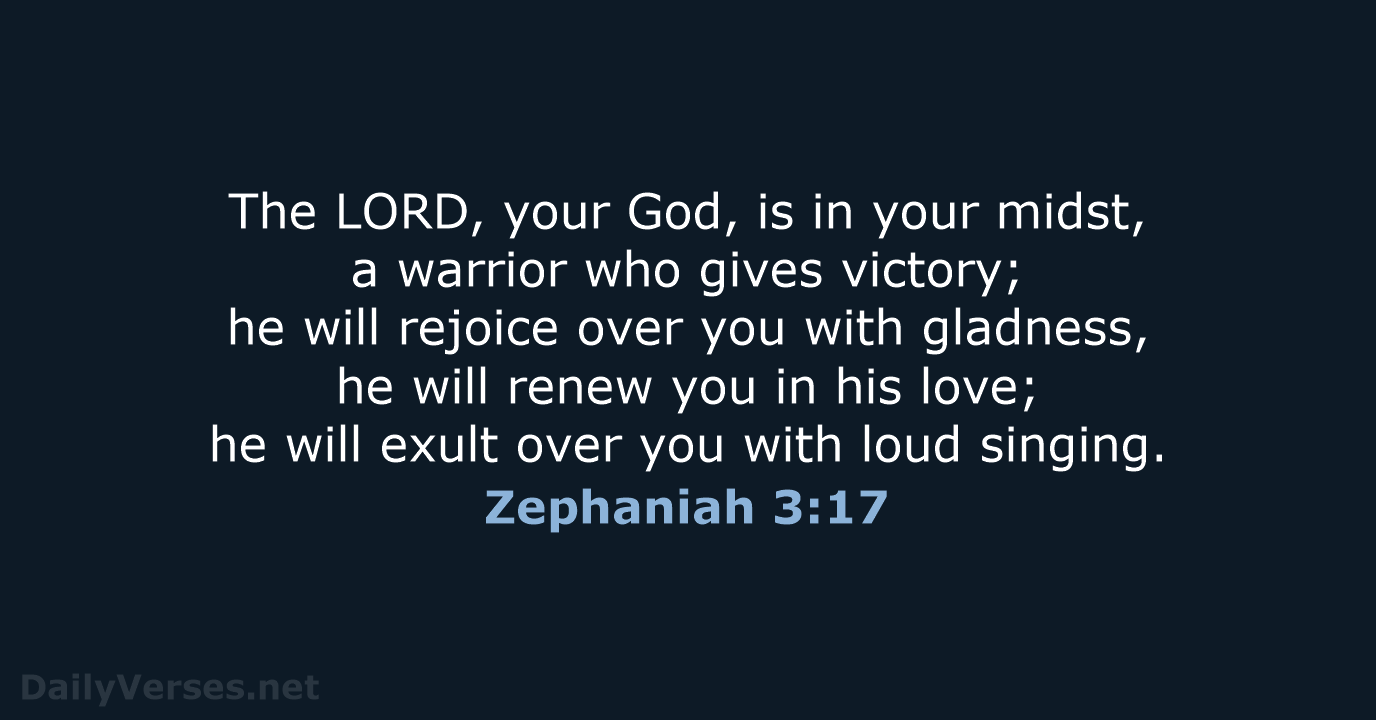The LORD, your God, is in your midst, a warrior who gives… Zephaniah 3:17